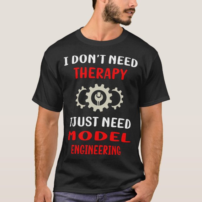 No Therapy Model Engineering Engineer T-Shirt (Front)