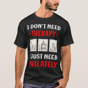 No Therapy Philately Postage Stamp Stamps T-Shirt