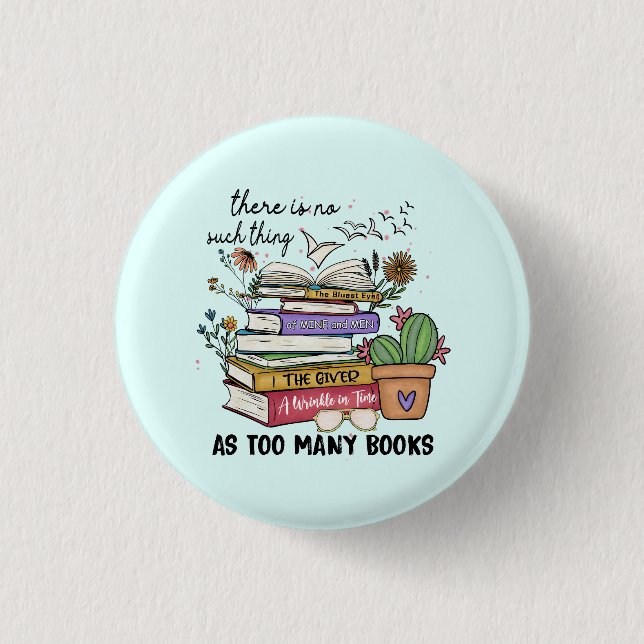 No Thing As Too Many Books 1 Inch Round Button (Front)