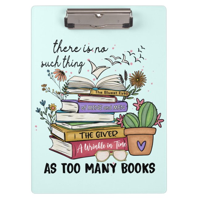 No Thing As Too Many Books Clipboard (Front)