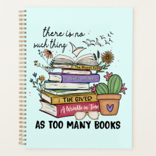 No Thing As Too Many Books Planner
