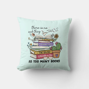 No Thing As Too Many Books Throw Pillow