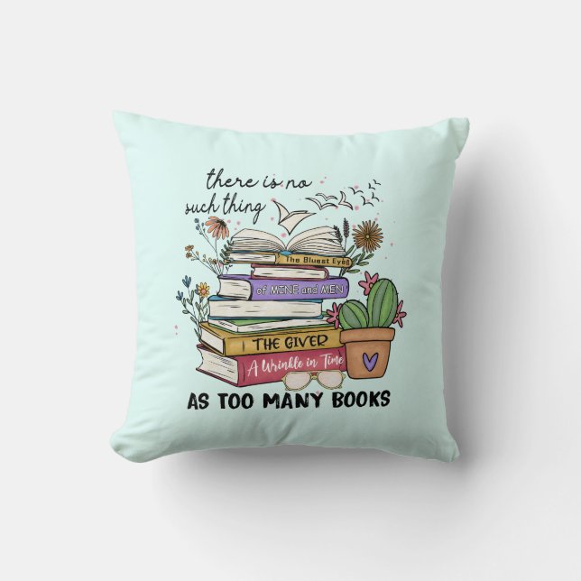 No Thing As Too Many Books Throw Pillow (Front)