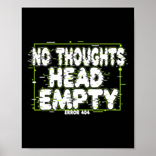 No Thoughts Head Empty Funny Relatable Mental Heal Poster