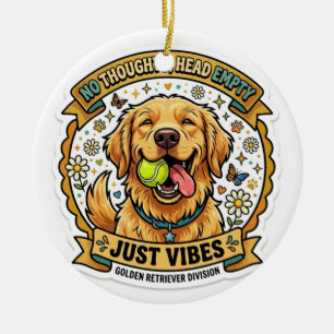 No Thoughts Head Empty Just Vibes - Golden Retriev Ceramic Ornament