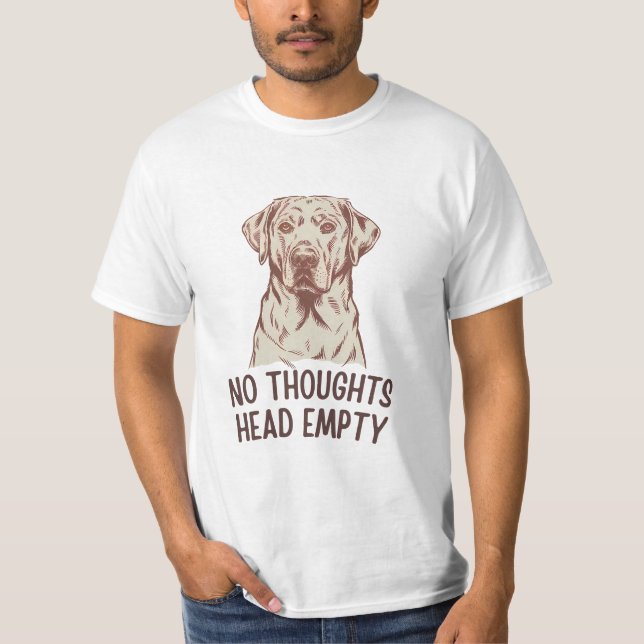 No Thoughts Head Empty Labrador T-Shirt (Front)