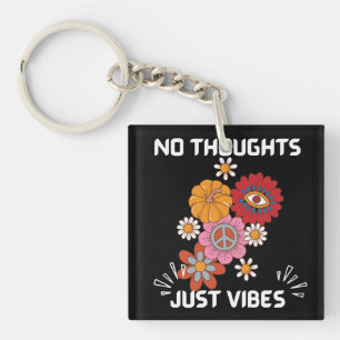 No thoughts just vibes keychain