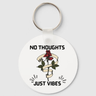 No Thoughts Just Vibes Keychain