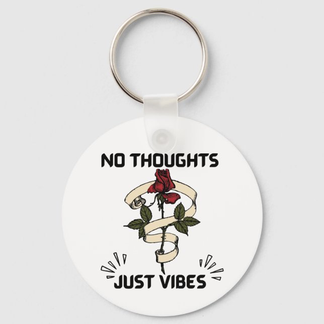 No Thoughts Just Vibes Keychain (Front)