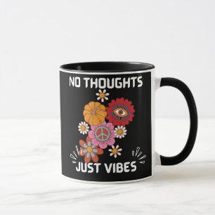 No thoughts just vibes mug