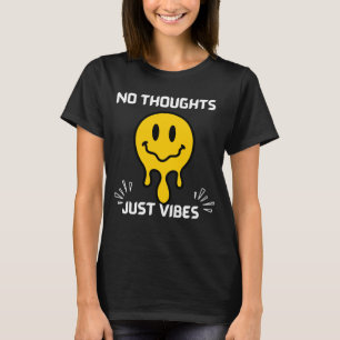 No Thoughts Just Vibes T-Shirt