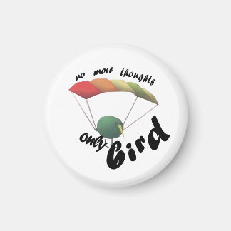 no thoughts only bird magnet