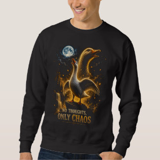 No Thoughts Only Chaos Funny Goose Gift Sweatshirt