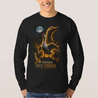 No Thoughts Only Chaos Funny Goose Gift T-Shirt