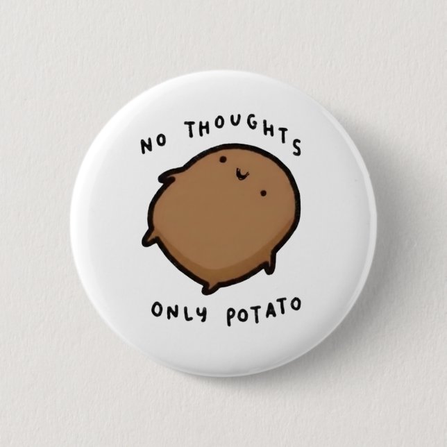 No thoughts only Potato 2 Inch Round Button (Front)