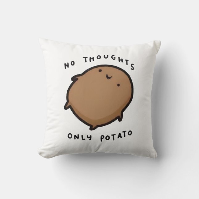 No thoughts only Potato Throw Pillow (Front)