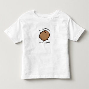 No thoughts only Potato Toddler T-shirt