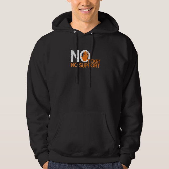 No Ticket No Support Work Job IT Admin  2 Hoodie (Front)