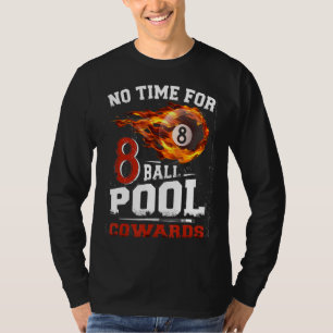 No Time For 8-Ball Pool Cowards Men Billards Shark T-Shirt