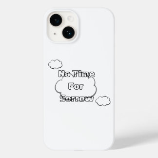 No Time for sorrow phone case