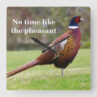 No time like the pheasant square wall clock