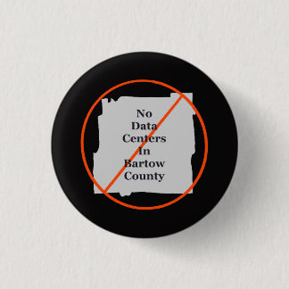 No to Data Centres in Bartow County 1 Inch Round Button