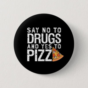 No To Drugs Yes To Pizza Funny Pizza Lover 2 Inch Round Button