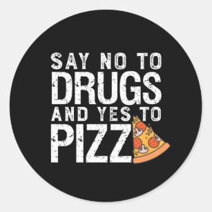 No To Drugs Yes To Pizza Funny Pizza Lover Classic Round Sticker