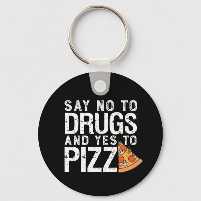 No To Drugs Yes To Pizza Funny Pizza Lover Keychain (Front)