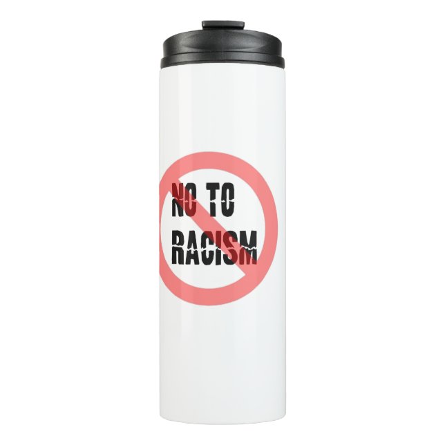 No To Racism | Anti Racism Slogan Thermal Tumbler (Front)