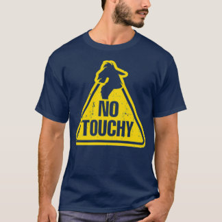 No Touchy T-Shirt