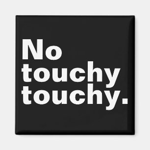 No touchy touchy funny introverted design  magnet
