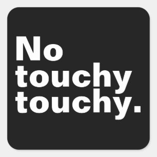 No touchy touchy funny introverted design  square sticker