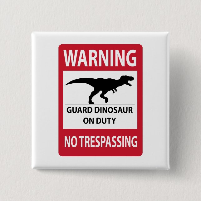 No Trespassing (T-Rex) Sign 2 Inch Square Button (Front)
