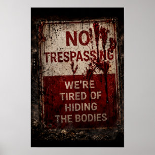 No Trespassing – We're Tired of Hiding the Bodies Poster