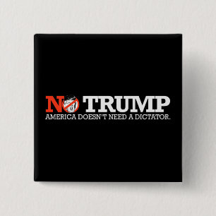 NO TRUMP - America doesn't need a dictator - - .pn 2 Inch Square Button