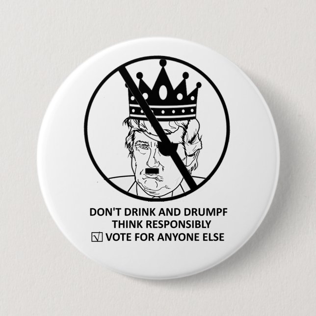 No Trump Button: Don't Drink and Drumpf 3 Inch Round Button (Front)