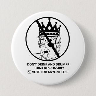 No Trump Button: Don't Drink and Drumpf 3 Inch Round Button