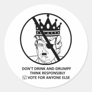 No Trump Sticker: Don't Drink and Drumpf Classic Round Sticker