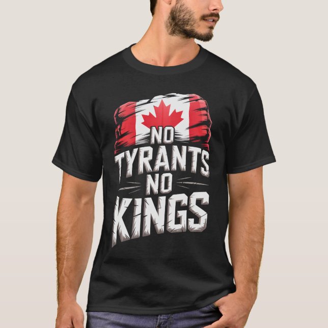 No Tyrants No Kings Canada Freedom Protest T-Shirt (Front)