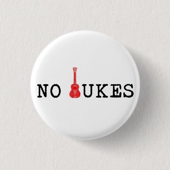 No Ukes Badge 1 Inch Round Button (Front)