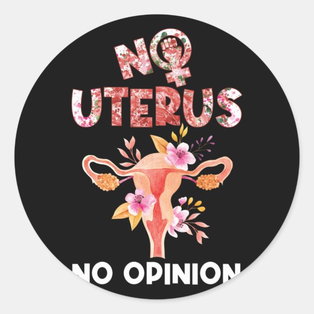 No Uterus No Opinion Feminist Classic Round Sticker (Front)