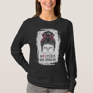 No Uterus No Opinion Feminist Women's Rights Femi T-Shirt