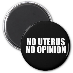 No Uterus No Opinion Magnet
