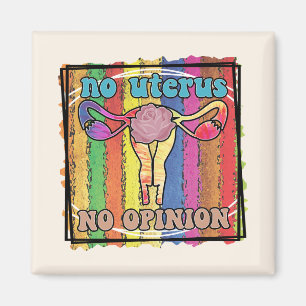 No Uterus, No Opinion Magnet