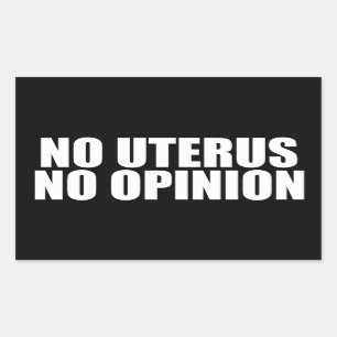 No Uterus No Opinion Pro Choice Quote Black Sticker