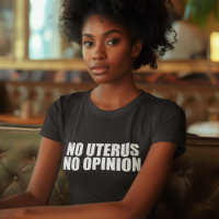No Uterus No Opinion Pro Choice Women's