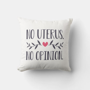 No Uterus No Opinion Throw Pillow