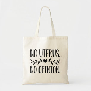 No Uterus No Opinion Tote Bag