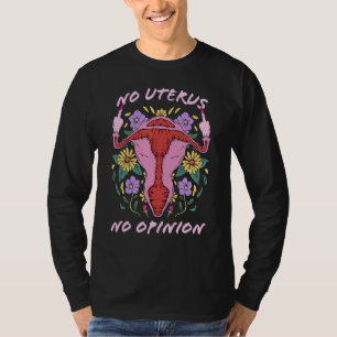 No Uterus No Opinion Uterus Middle Finger Pro Choi T-Shirt